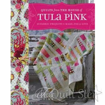 Tula Pink - Quilts from the House of Tula Pink