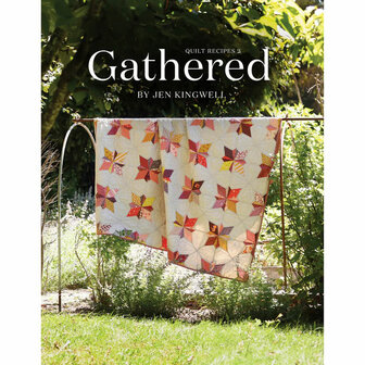 Jen Kingwell - Gathered - Quilt Recipes 2 *PRE-ORDER*