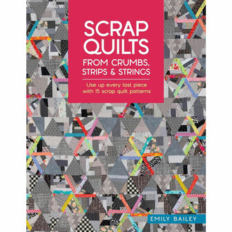 Emily Bailey | Scrap Quilts, from crumbs, strips &amp; strings